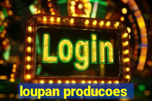 loupan producoes